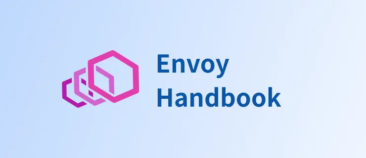 简明 Envoy 教程:Envoy Proxy 和 Envoy Gateway 的全面指南