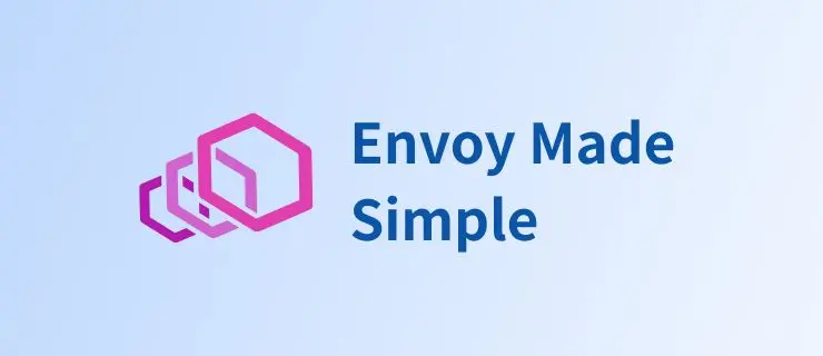 简明 Envoy 教程:Envoy Proxy 和 Envoy Gateway 的全面指南
